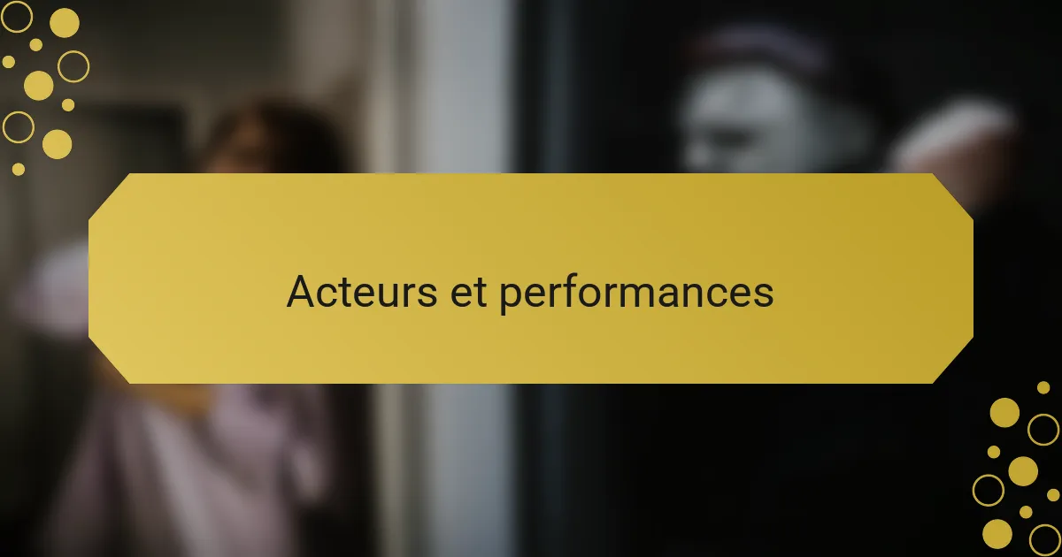 Acteurs et performances
