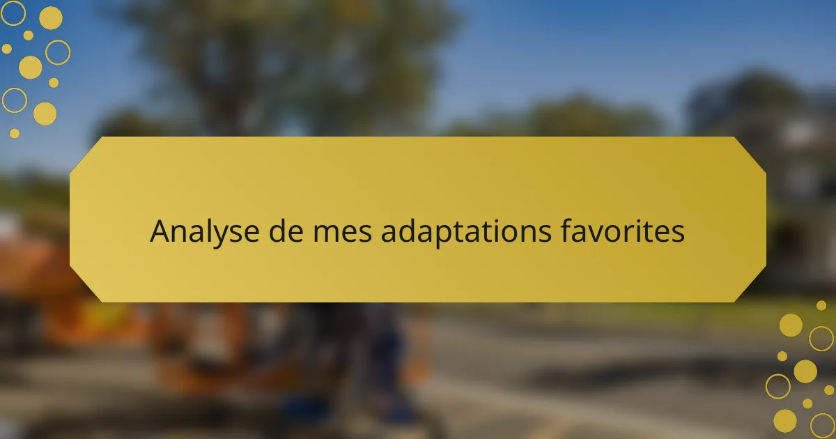Analyse de mes adaptations favorites