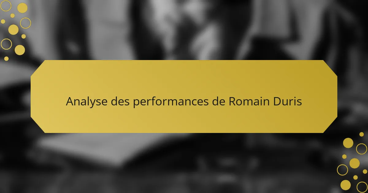 Analyse des performances de Romain Duris