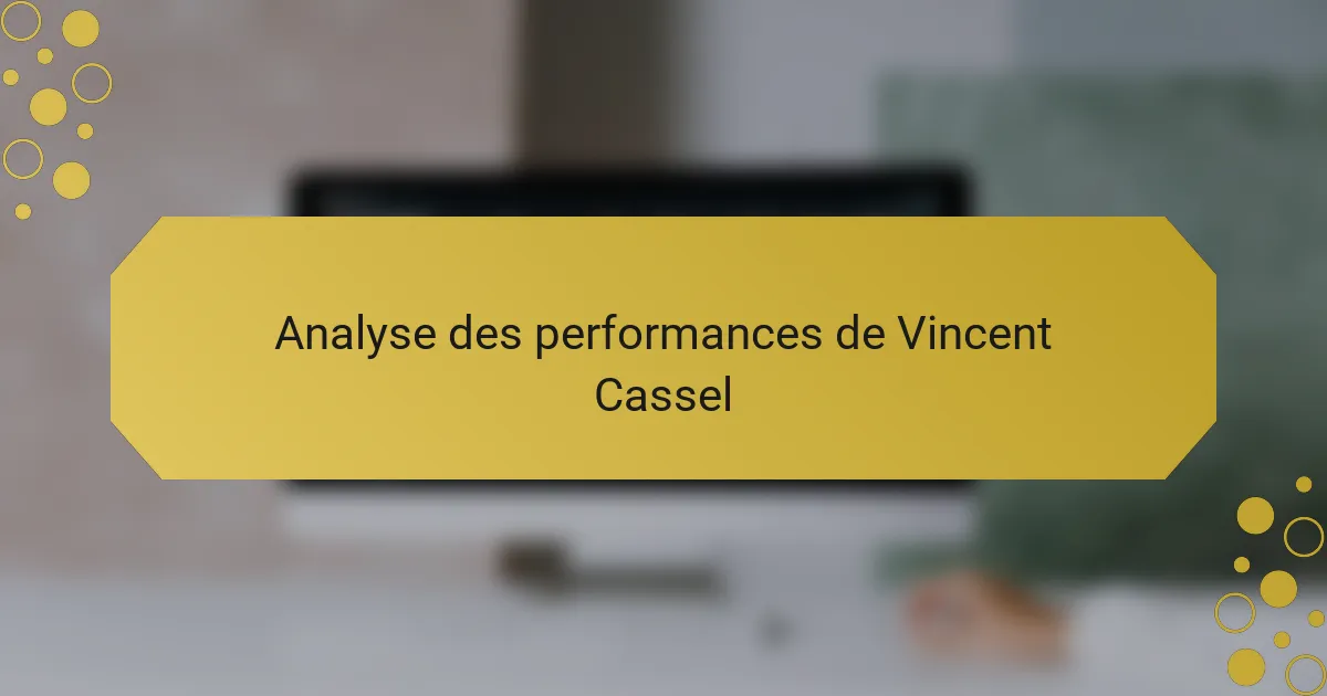 Analyse des performances de Vincent Cassel