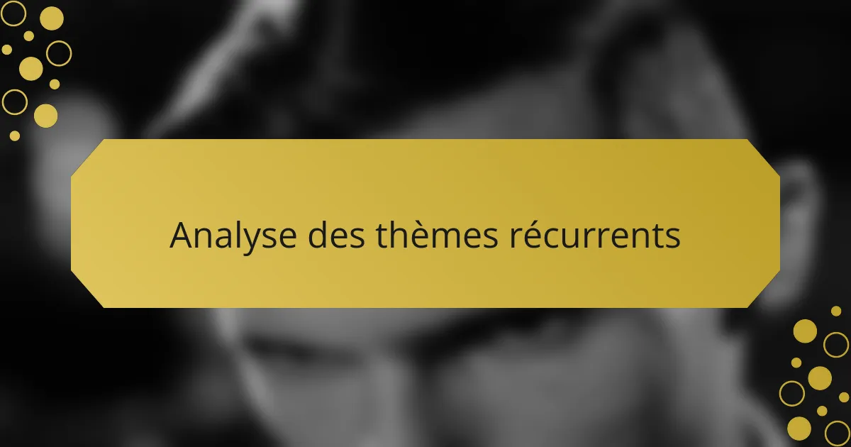 Analyse des thèmes récurrents