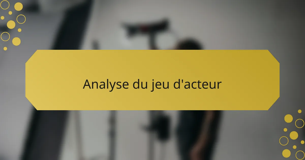 Analyse du jeu d'acteur