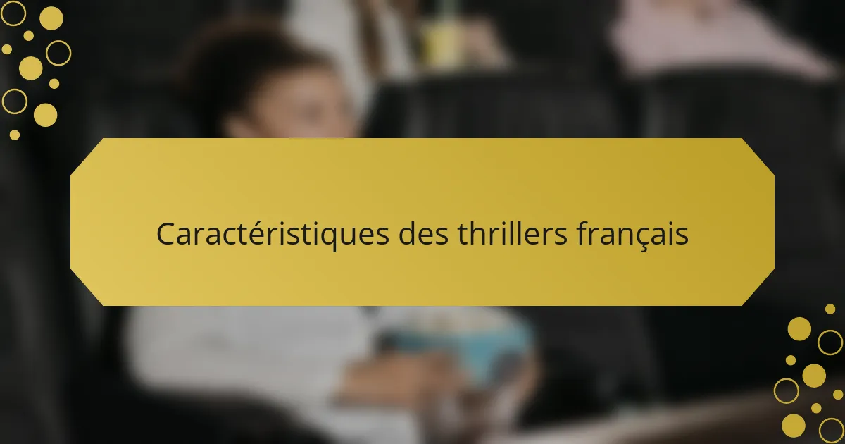 Caractéristiques des thrillers français
