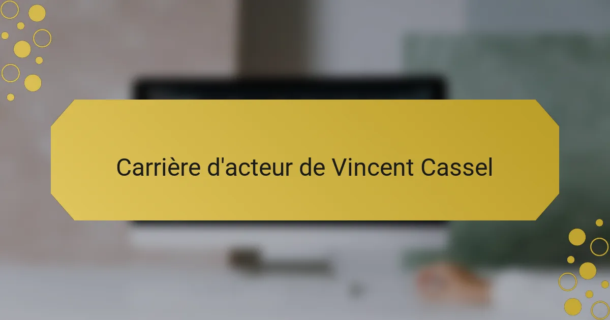 Carrière d'acteur de Vincent Cassel