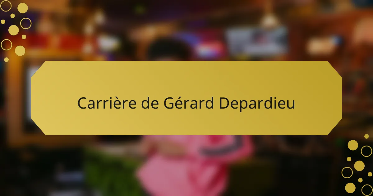 Carrière de Gérard Depardieu