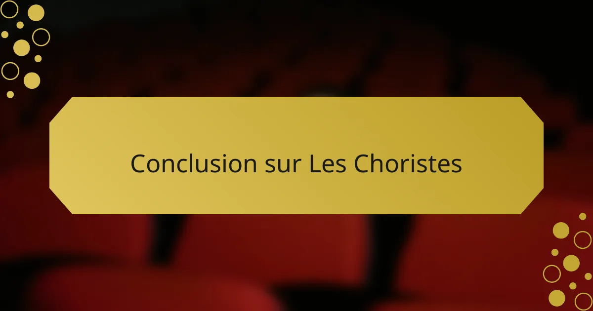 Conclusion sur Les Choristes