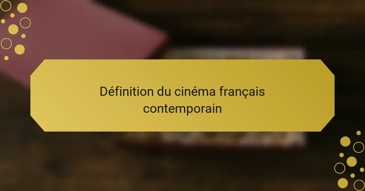 Définition du cinéma français contemporain