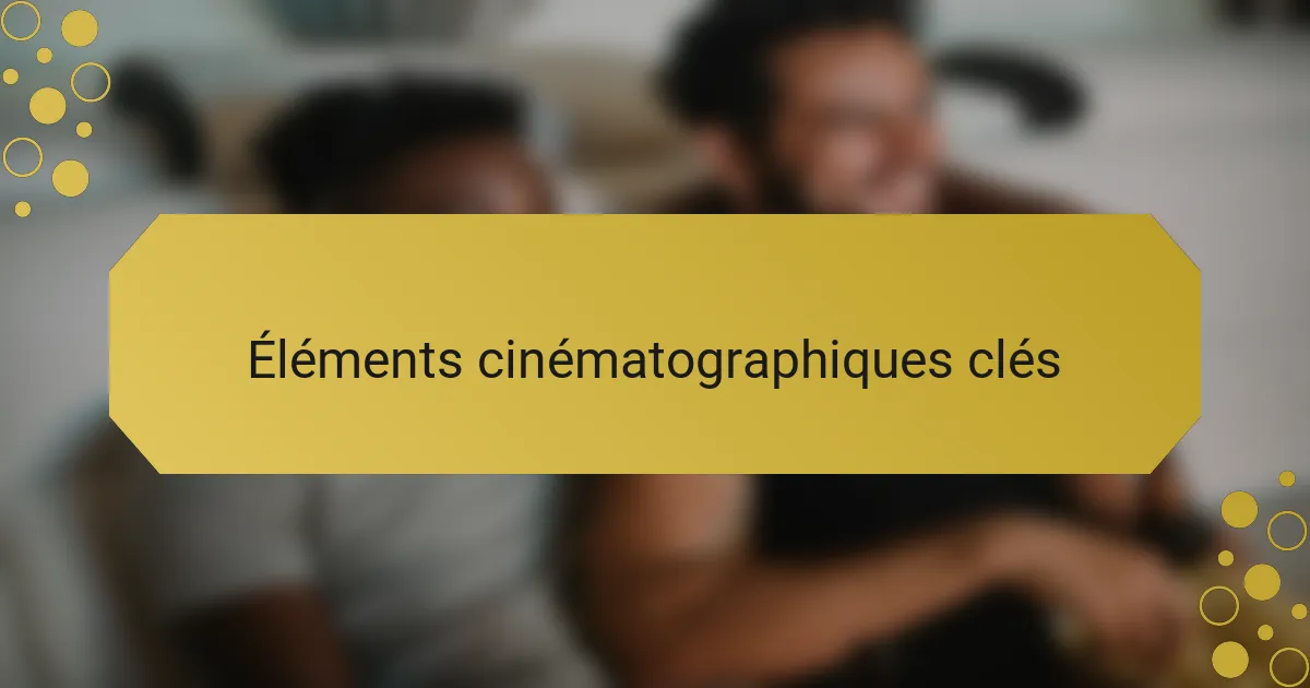 Éléments cinématographiques clés