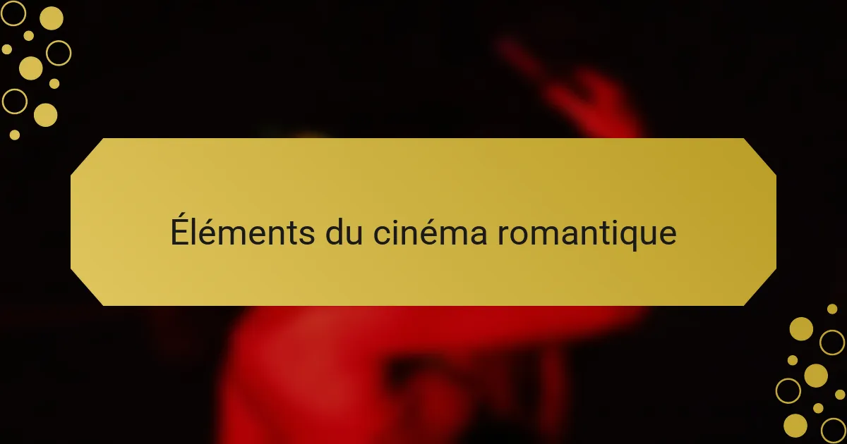 Éléments du cinéma romantique