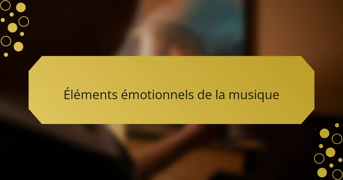 Éléments émotionnels de la musique