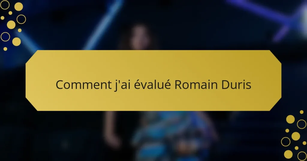 Comment j’ai évalué Romain Duris