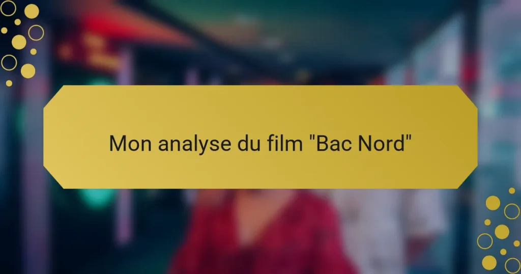 Mon analyse du film “Bac Nord”