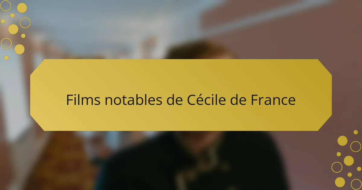 Films notables de Cécile de France