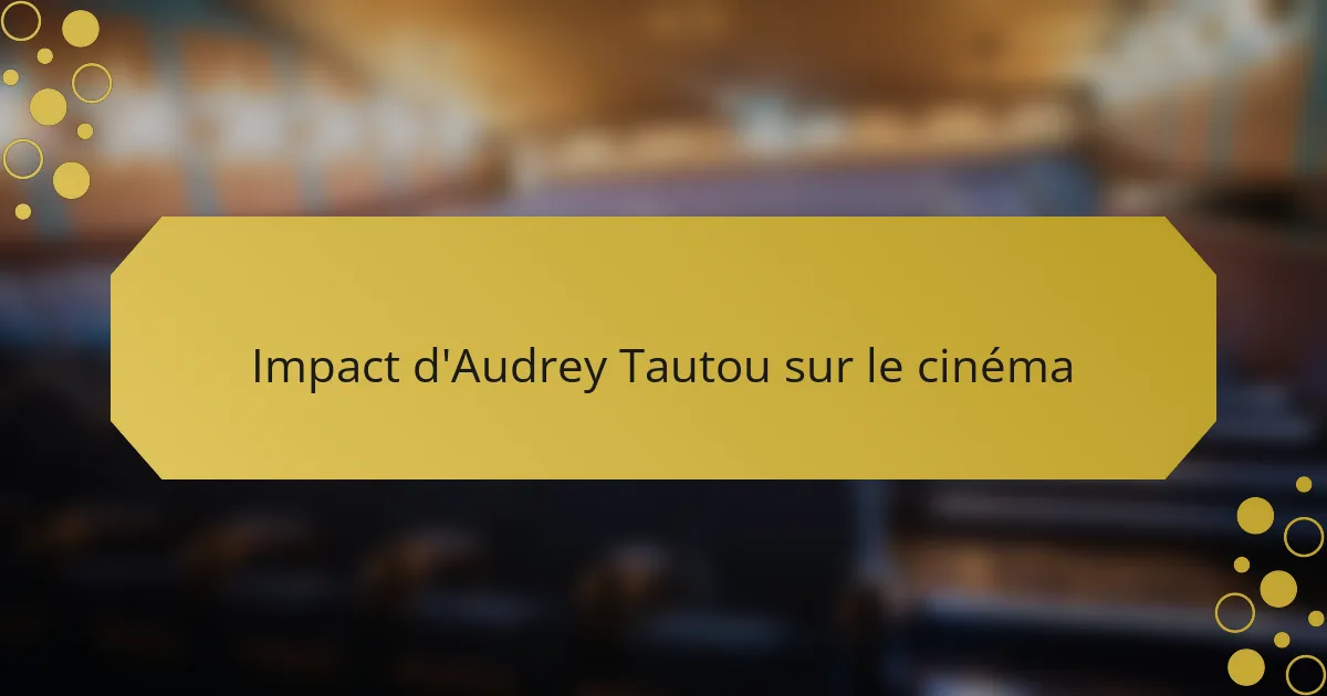Impact d'Audrey Tautou sur le cinéma