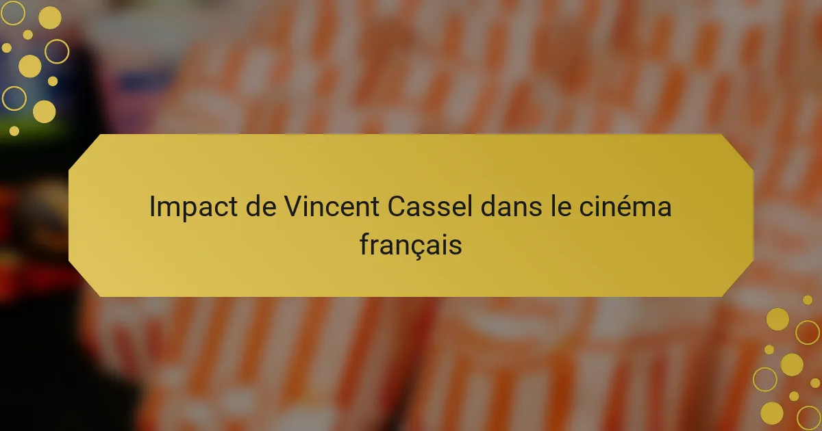 Impact de Vincent Cassel dans le cinéma français
