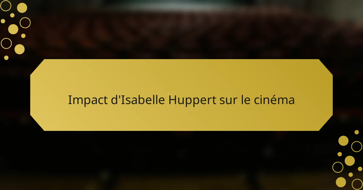 Impact d'Isabelle Huppert sur le cinéma