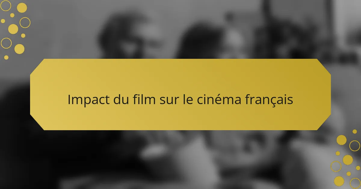 Impact du film sur le cinéma français