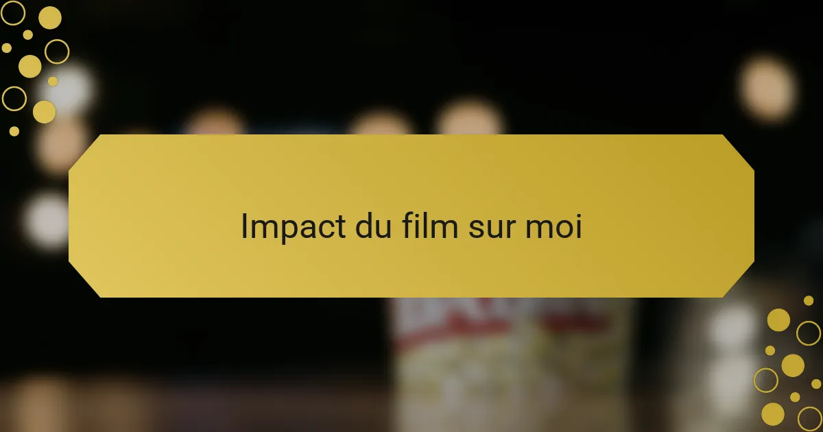 Impact du film sur moi