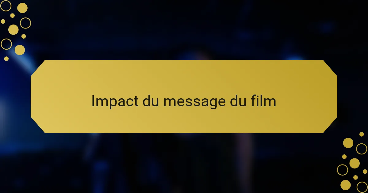Impact du message du film