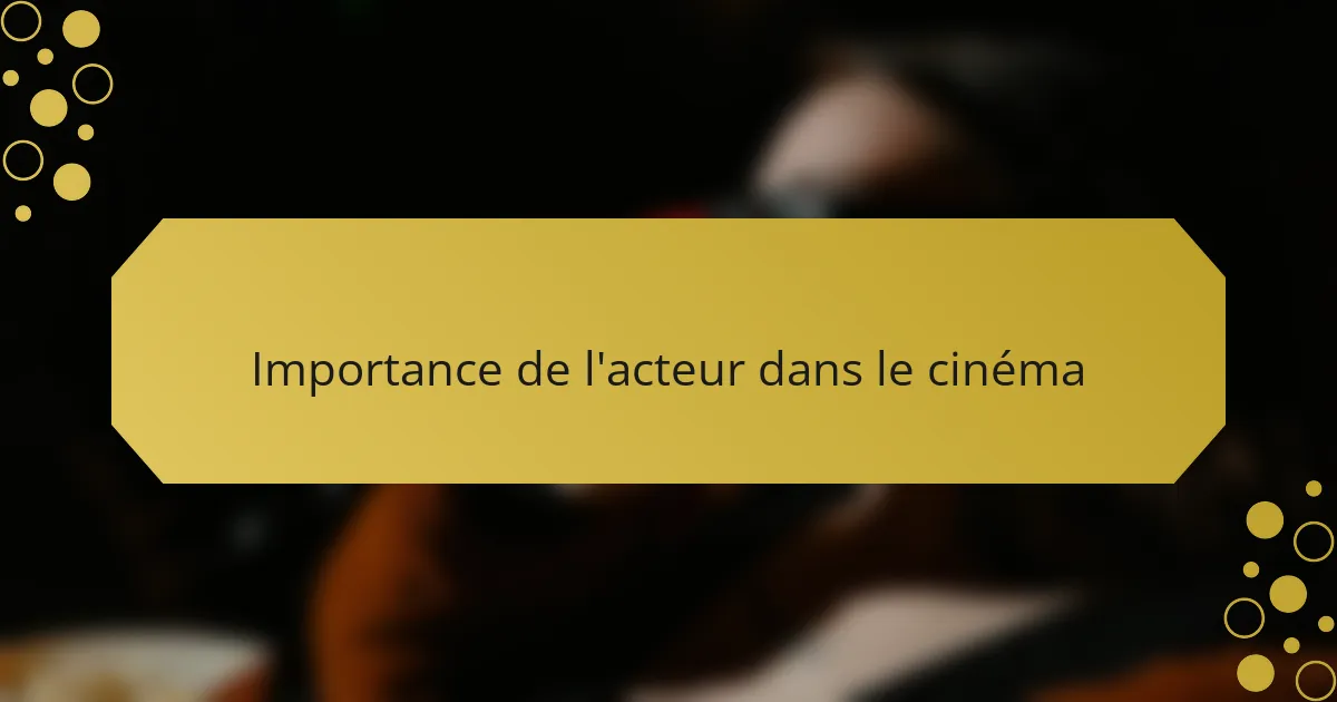 Importance de l'acteur dans le cinéma
