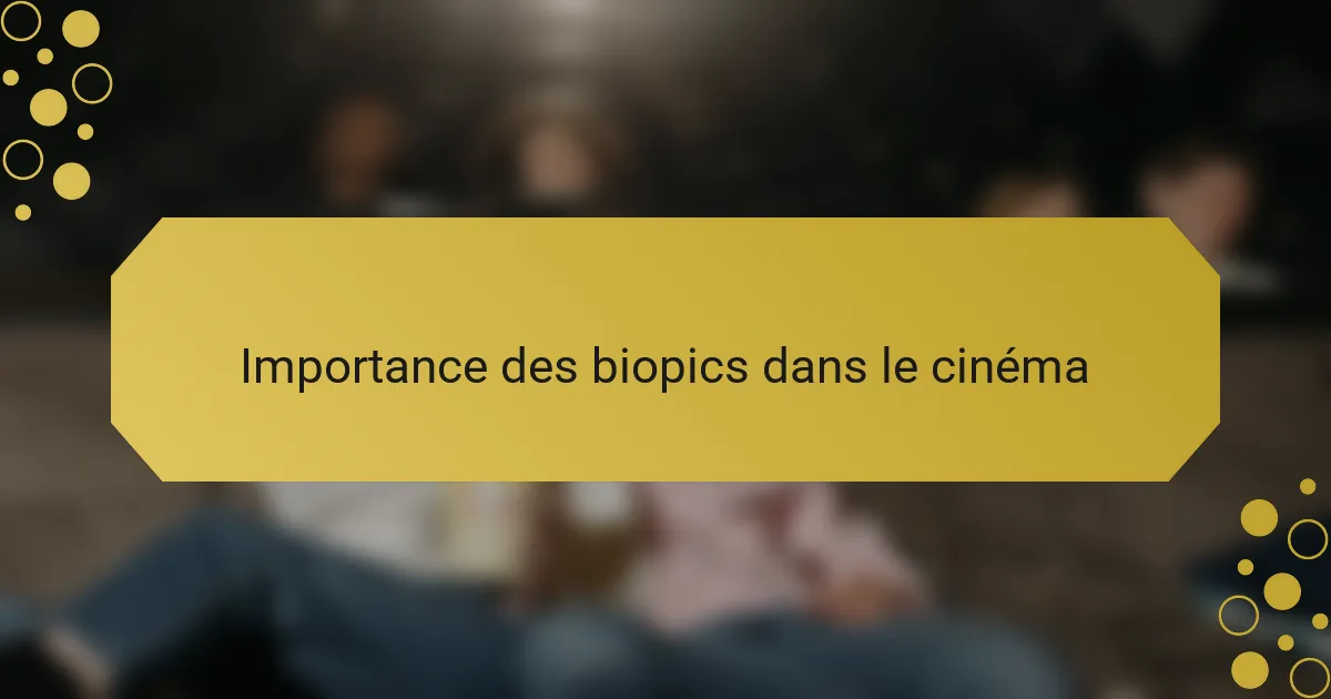 Importance des biopics dans le cinéma