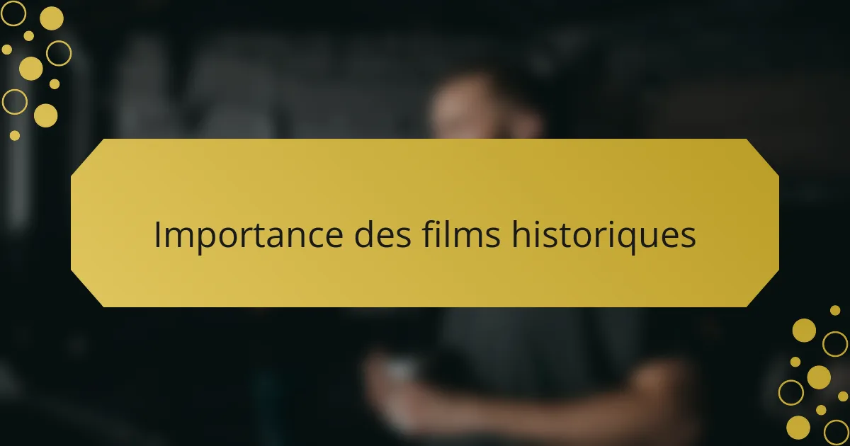 Importance des films historiques