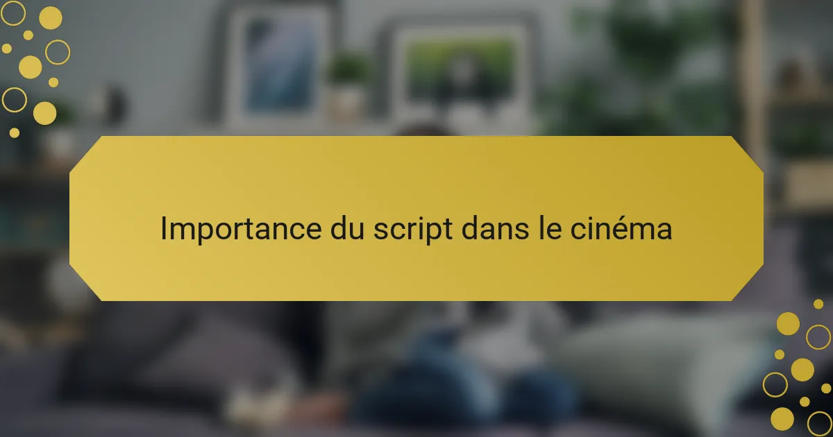 Importance du script dans le cinéma