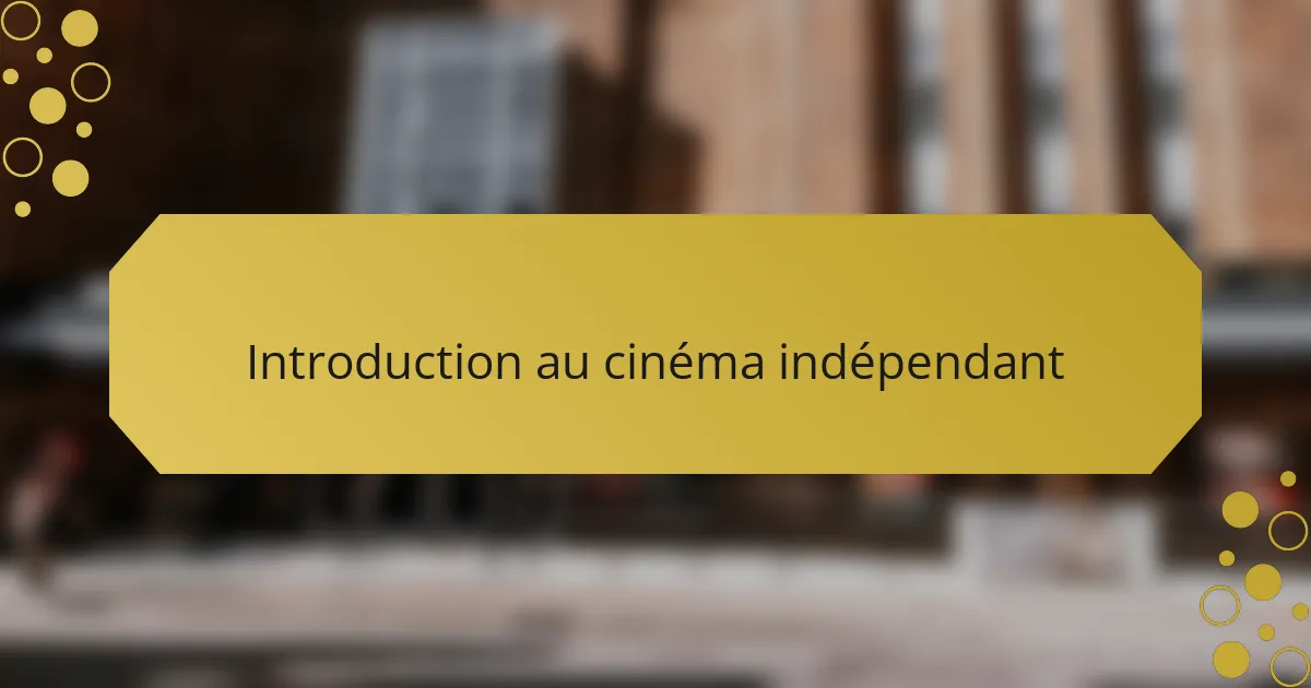 Introduction au cinéma indépendant