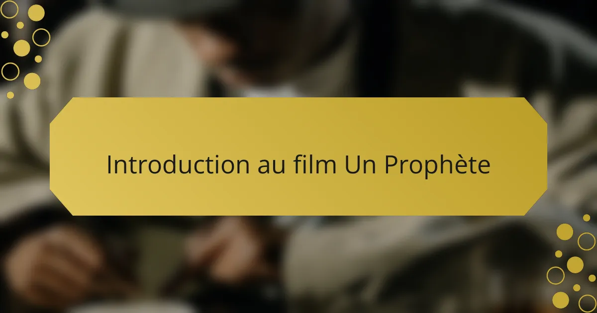 Introduction au film Un Prophète