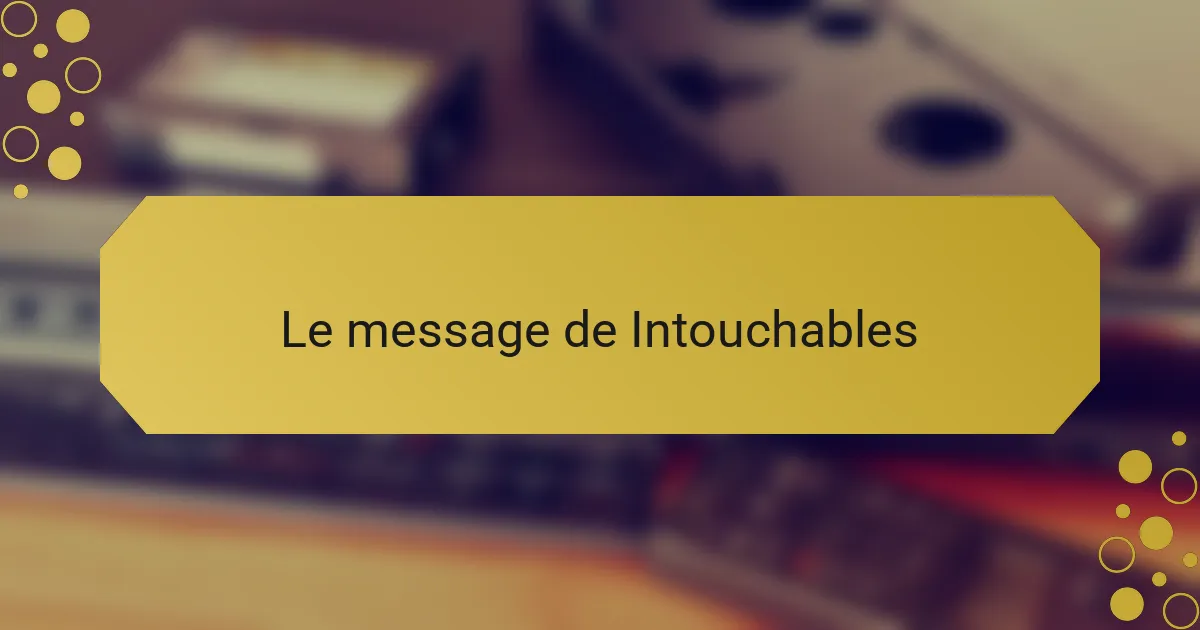 Le message de Intouchables