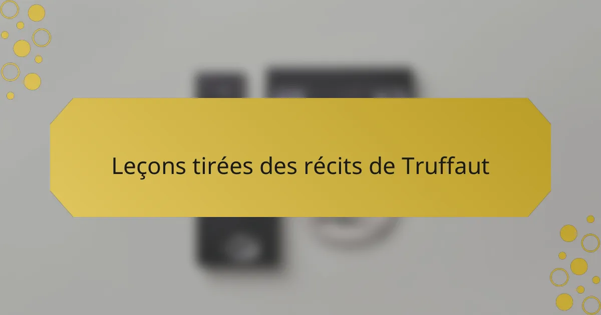 Leçons tirées des récits de Truffaut