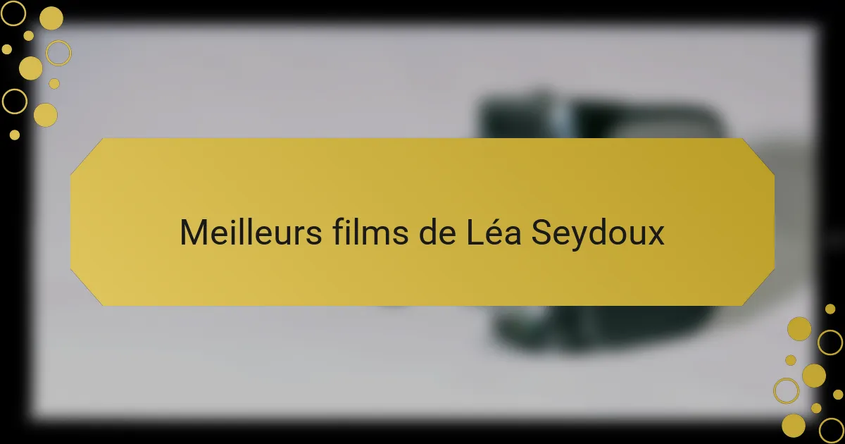Meilleurs films de Léa Seydoux