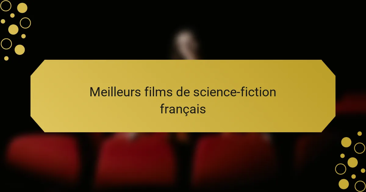 Meilleurs films de science-fiction français