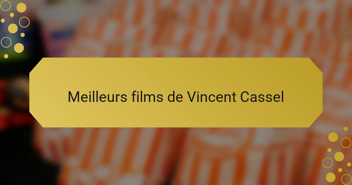 Meilleurs films de Vincent Cassel