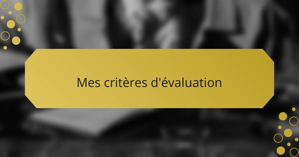 Mes critères d'évaluation