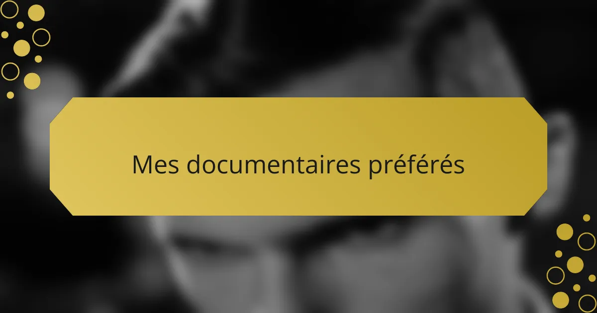 Mes documentaires préférés