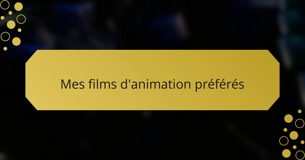 Mes films d'animation préférés