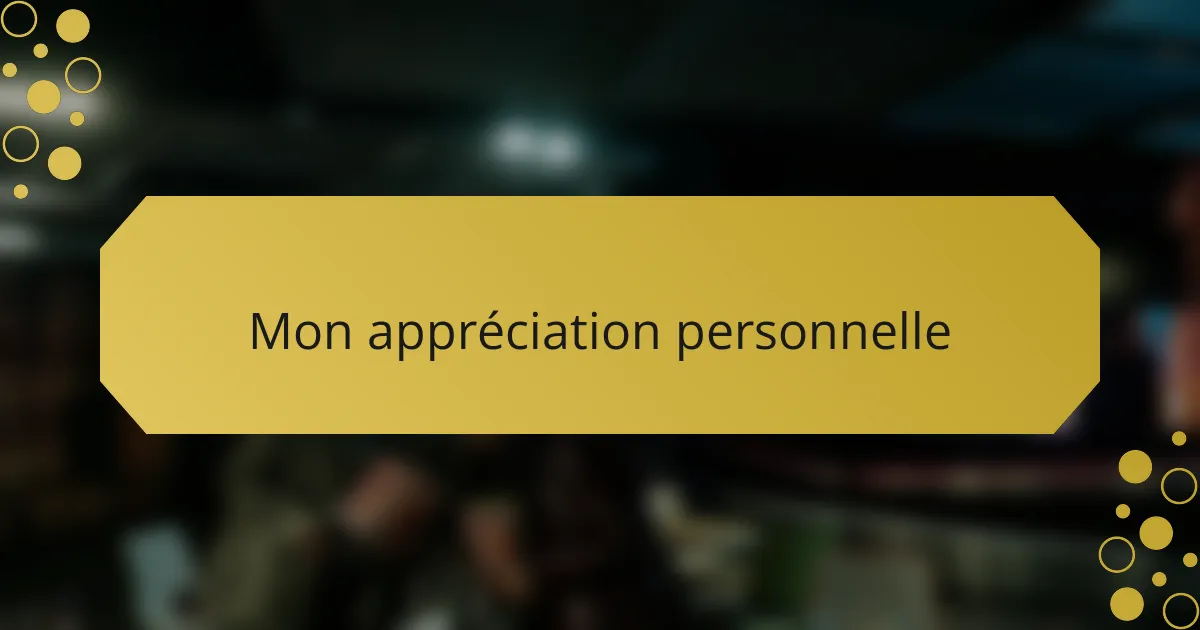 Mon appréciation personnelle