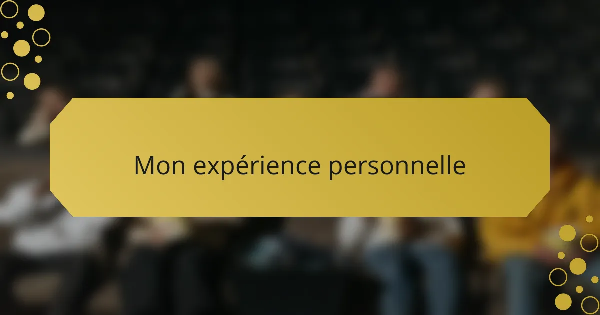 Mon expérience personnelle