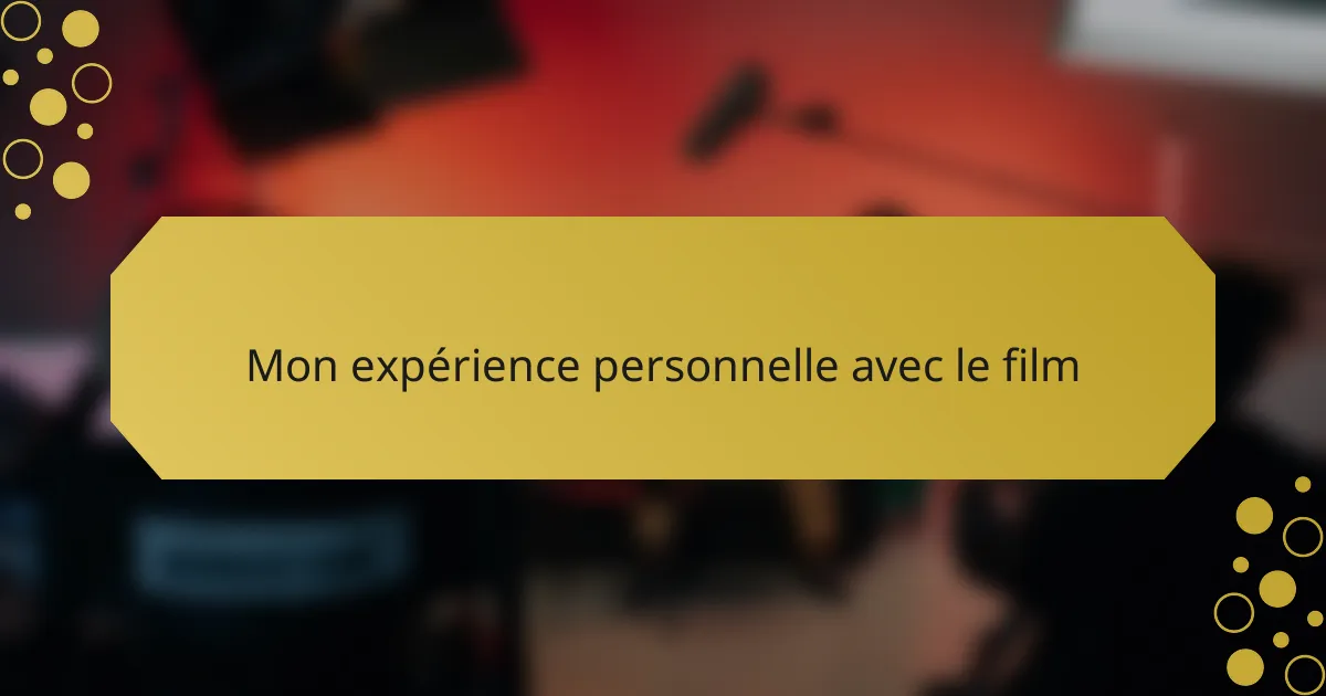 Mon expérience personnelle avec le film
