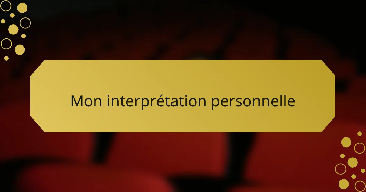 Mon interprétation personnelle