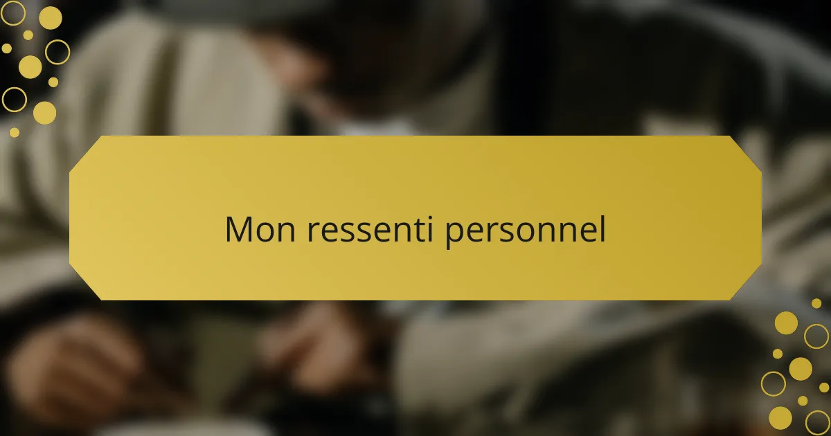 Mon ressenti personnel