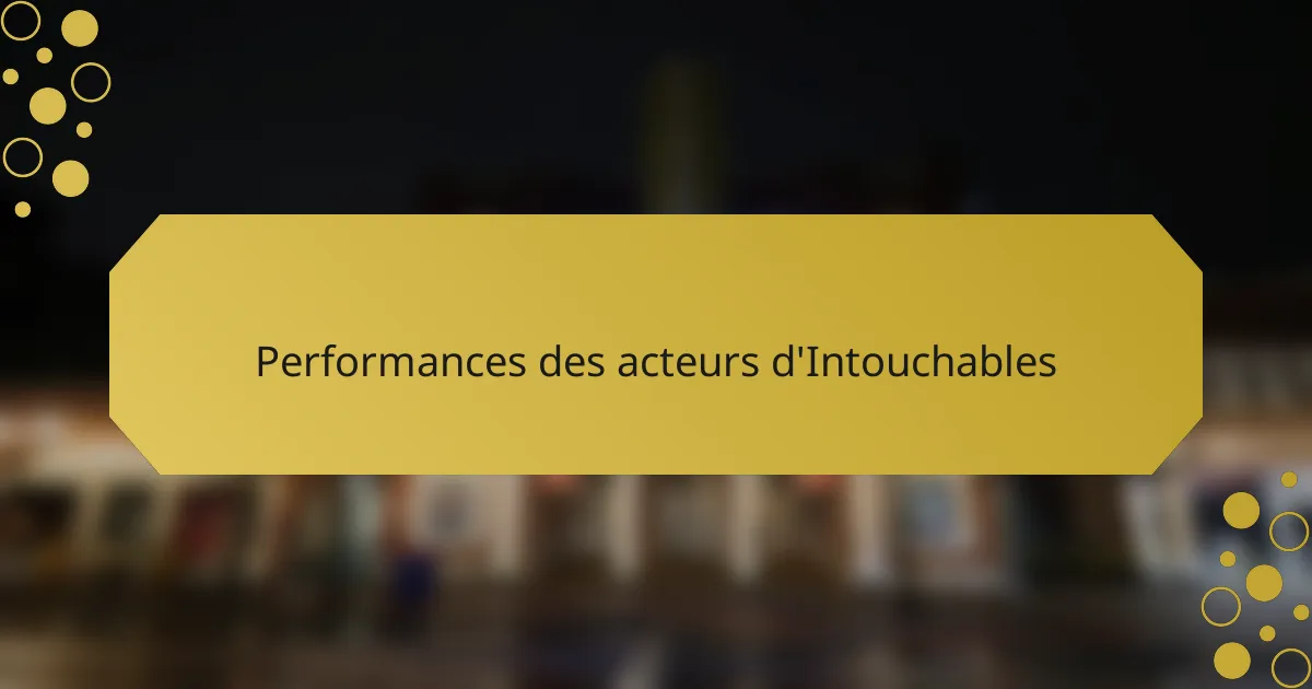 Performances des acteurs d'Intouchables