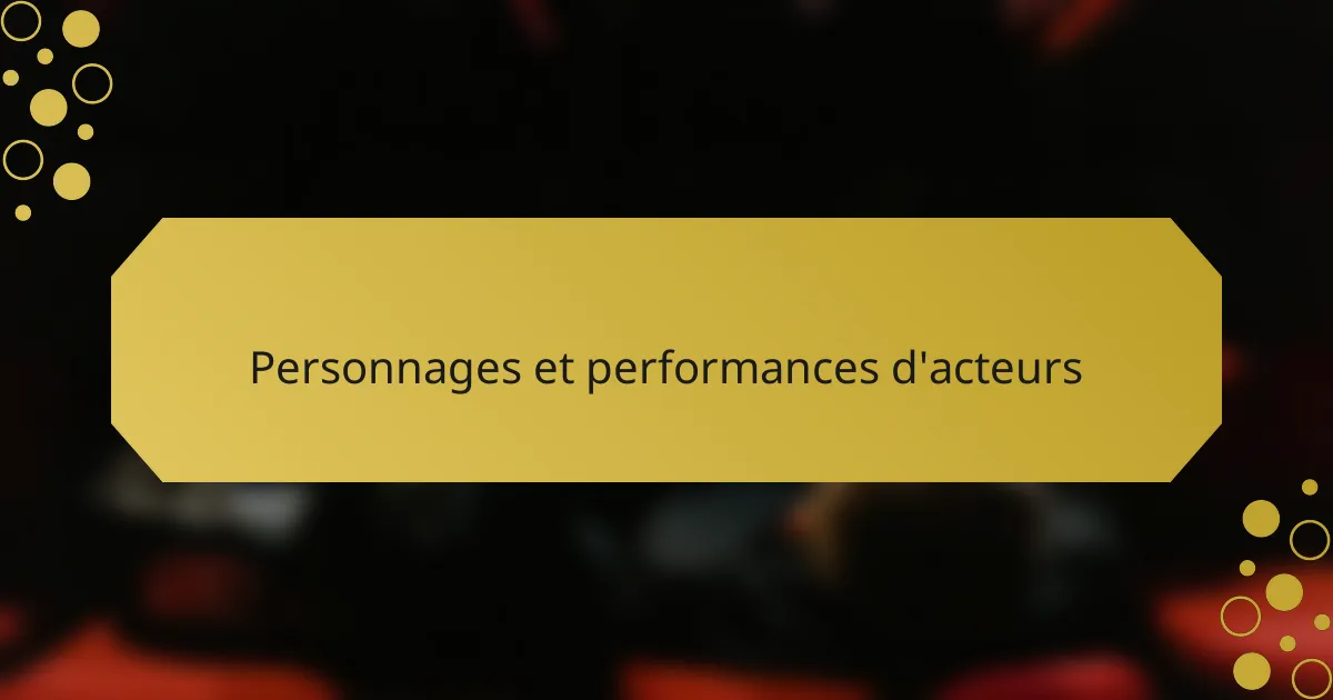 Personnages et performances d'acteurs
