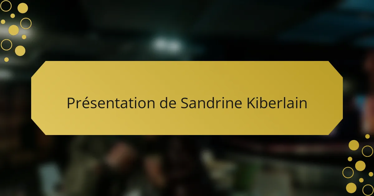Présentation de Sandrine Kiberlain