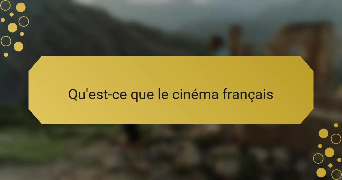 Qu'est-ce que le cinéma français