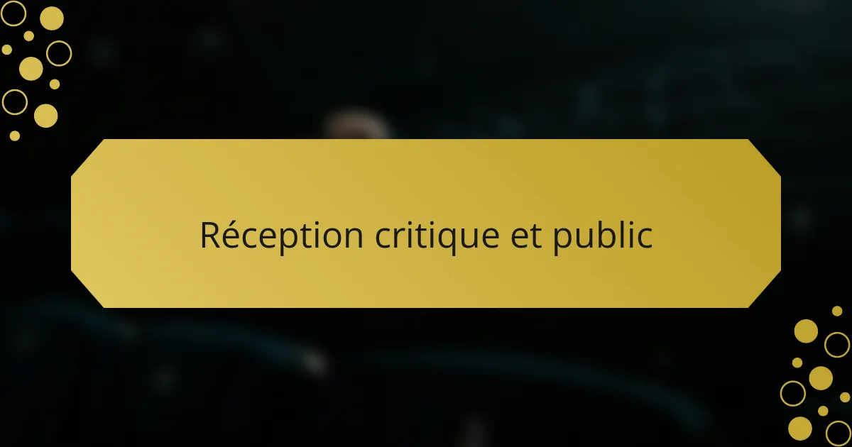 Réception critique et public