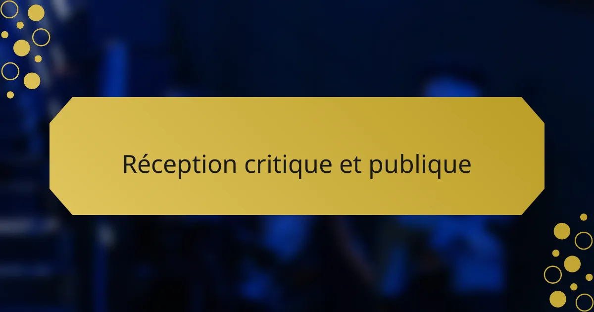 Réception critique et publique