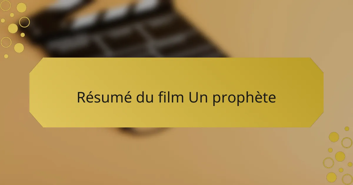 Résumé du film Un prophète