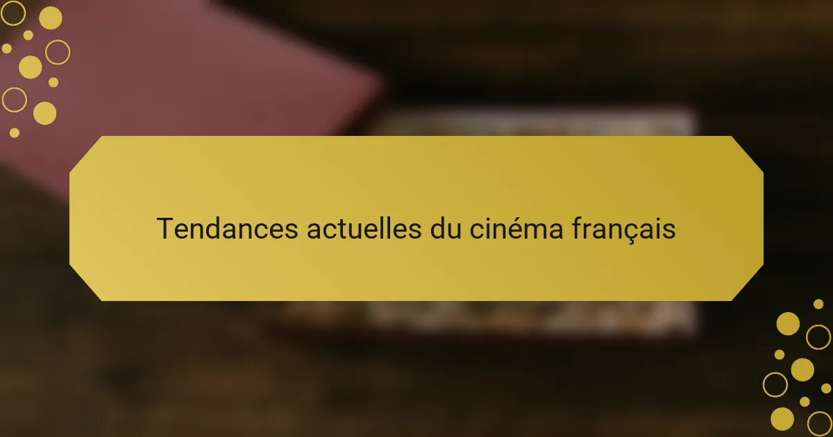 Tendances actuelles du cinéma français